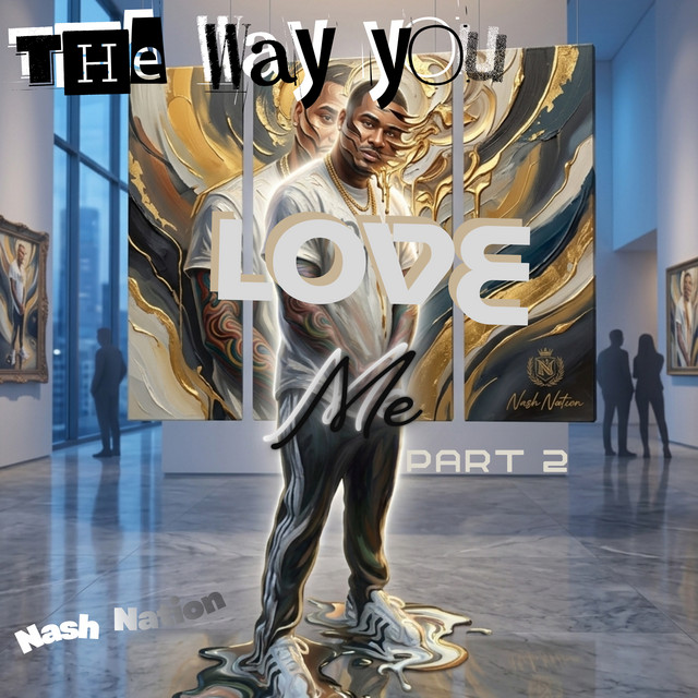 کاور آهنگ THE WAY YOU LOVE ME, PT. 2 از Nash Nation