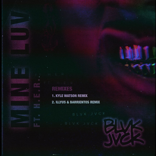 کاور آهنگ Mine Luv (feat. H.E.R.) - Illyus & Barrientos Remix از BLVK JVCK, H.E.R., Illyus Barrientos