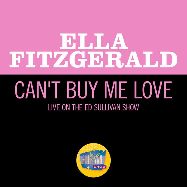 کاور آهنگ Can't Buy Me Love - Live On The Ed Sullivan Show, April 28, 1968 از Ella Fitzgerald