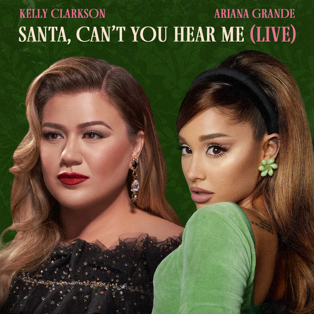 کاور آهنگ Santa, Can’t You Hear Me - Live از Ariana Grande, Kelly Clarkson