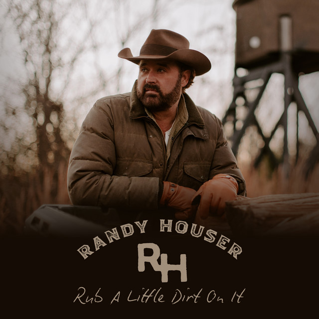 کاور آهنگ Rub A Little Dirt On It از Randy Houser