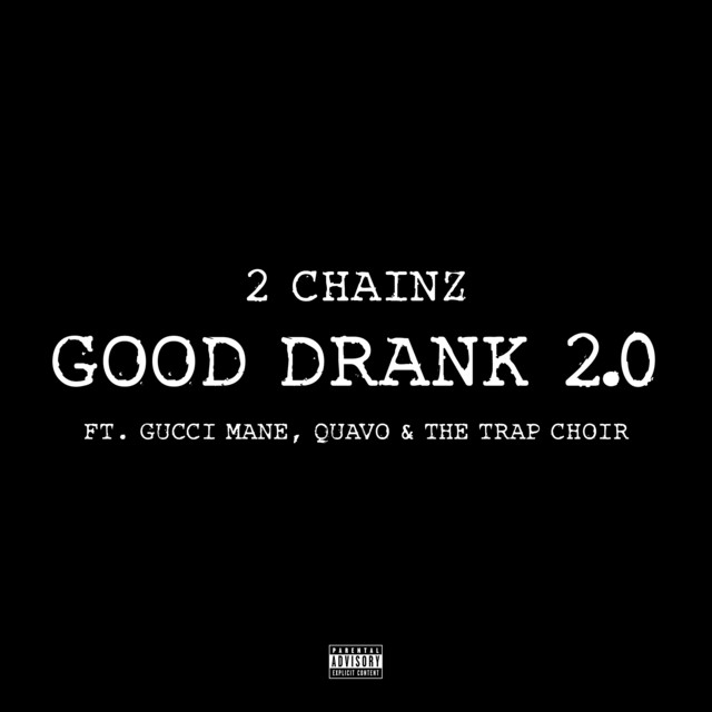 کاور آهنگ Good Drank 2.0 از Gucci Mane, 2 Chainz, Quavo