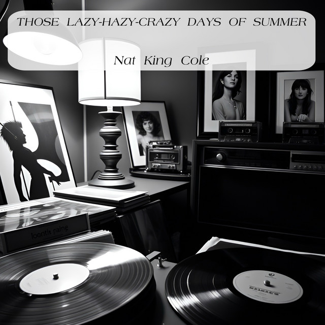 کاور آهنگ Those Lazy-Hazy-Crazy Days Of Summer از Nat King Cole