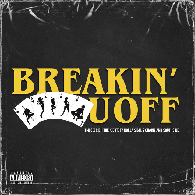 کاور آهنگ Breakin' U Off از 2 Chainz, Ty Dolla $ign, Southside, Rich The Kid, Tm88