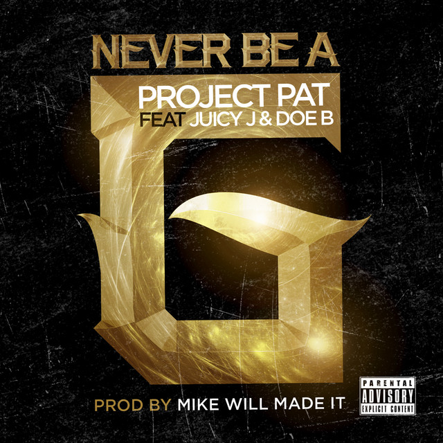 کاور آهنگ Be A G (Remix) [feat. Juicy J & Doe B] از Juicy J, Project Pat