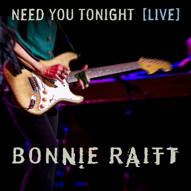 کاور آهنگ Need You Tonight (Live from The Orpheum Theatre Boston, MA/2016) از Bonnie Raitt