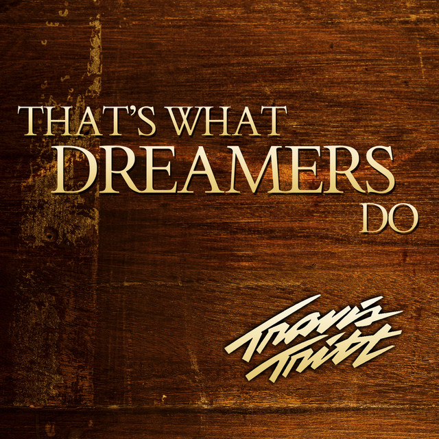 کاور آهنگ That's What Dreamers Do از Travis Tritt