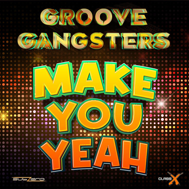 کاور آهنگ Make You Yeah (Da Klubb Kings Poppetjes Remix) از Groove Gangsters, Da Klubb Kings