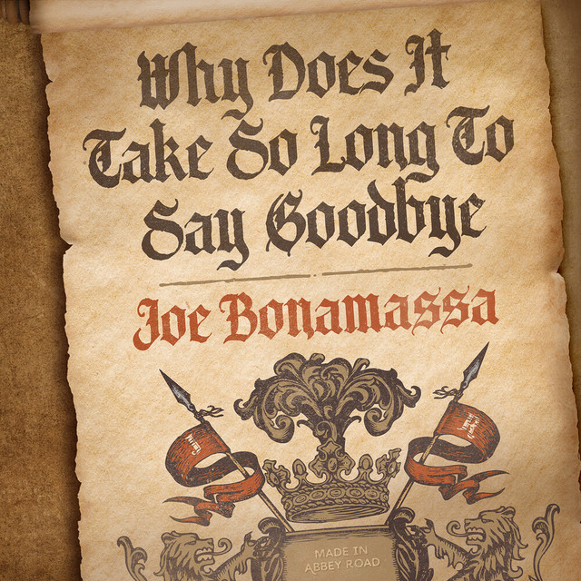 کاور آهنگ Why Does It Take So Long To Say Goodbye از Joe Bonamassa