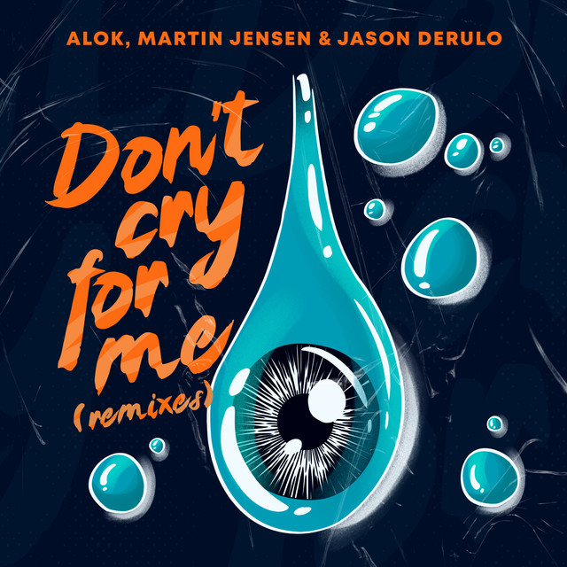 کاور آهنگ Don’t Cry For Me (with Jason Derulo) - Wilson & Smokin' Jack Hill Remix از Jason Derulo, Alok, Martin Jensen, Smokin' Jack Hill, Wilson