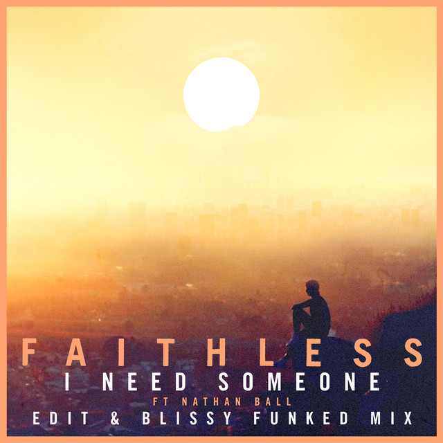 کاور آهنگ I Need Someone (feat. Nathan Ball) (Edit) از Faithless, Nathan Ball