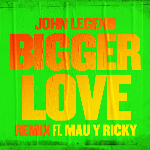 کاور آهنگ Bigger Love - Remix از John Legend, Mau y Ricky