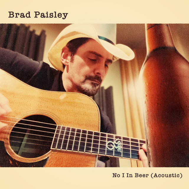 کاور آهنگ No I in Beer - Acoustic از Brad Paisley