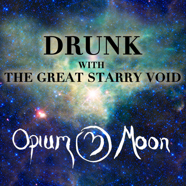 کاور آهنگ Drunk With The Great Starry Void از اوپیوم مون