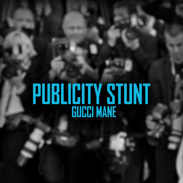 کاور آهنگ Publicity Stunt از Gucci Mane