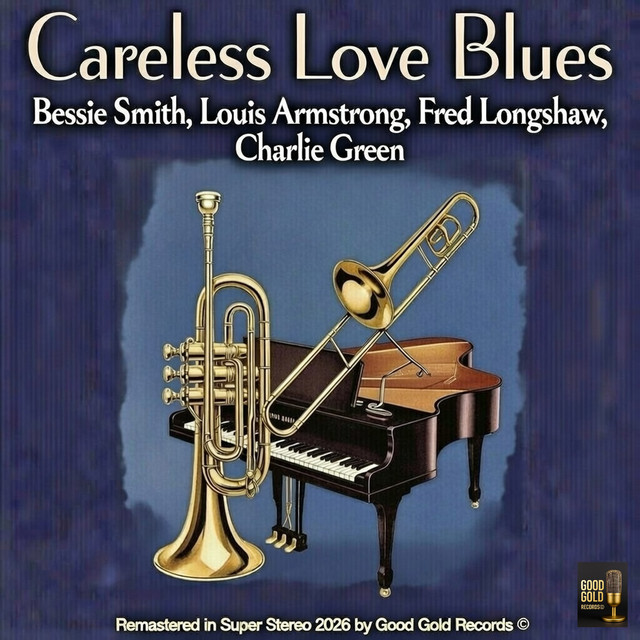 کاور آهنگ Careless Love Blues - Bessie Smith & Louis Armstrong - Remastered 2026 in Super Stereo by Good Gold Records از Louis Armstrong