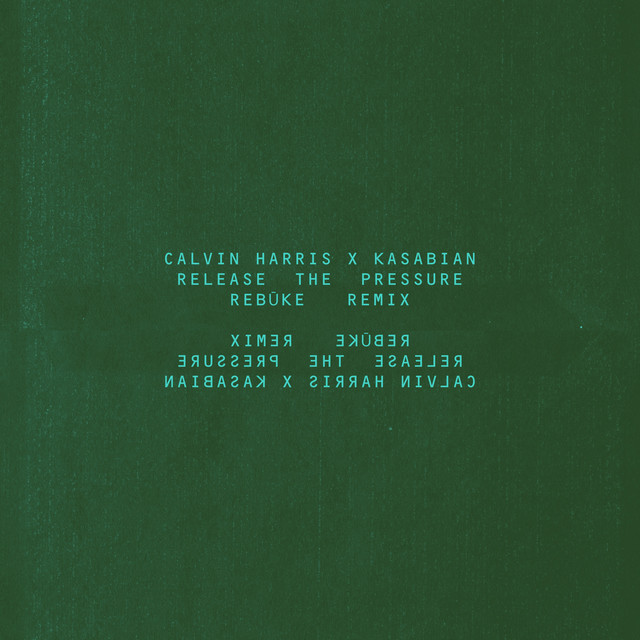 کاور آهنگ Release The Pressure - Rebūke Remix از Calvin Harris, Rebuke, Kasabian