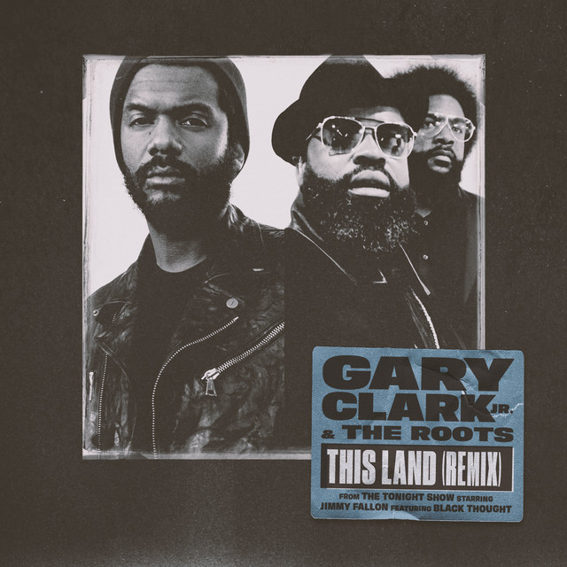 کاور آهنگ This Land (Remix) [From The Tonight Show Starring Jimmy Fallon] [feat. Black Thought] از Gary Clark Jr., Black Thought, The Roots