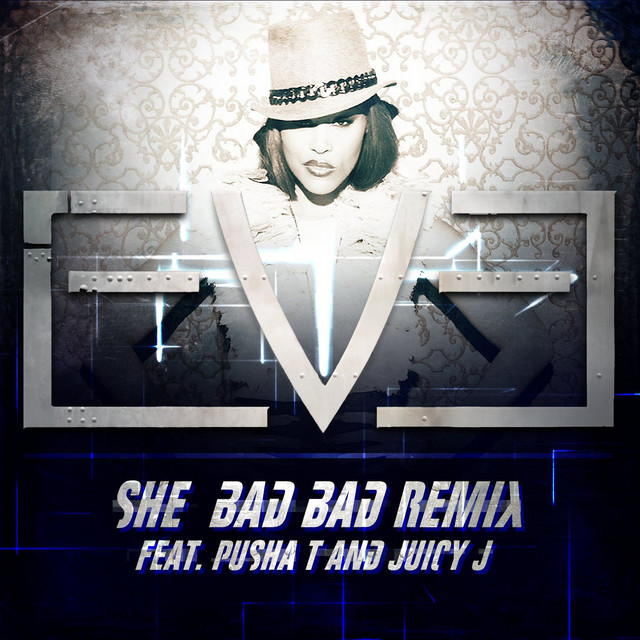 کاور آهنگ She Bad Bad - Remix از Pusha T, Eve, Juicy J