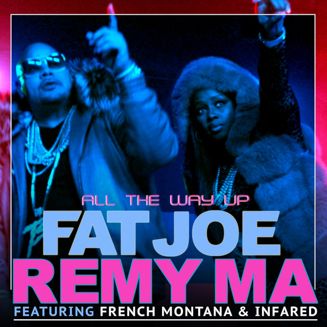 کاور آهنگ All The Way Up (feat. Infared) از Fat Joe, French Montana, Remy Ma, InfaRed