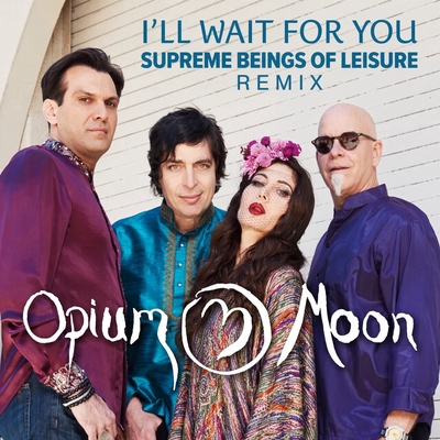 کاور آهنگ I'll Wait For You از Supreme Beings of Leisure, اوپیوم مون