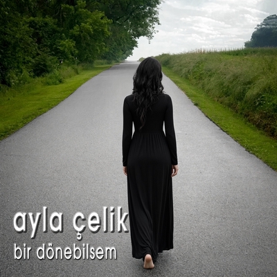 کاور آهنگ Bir Donebilsem از Ayla Celik