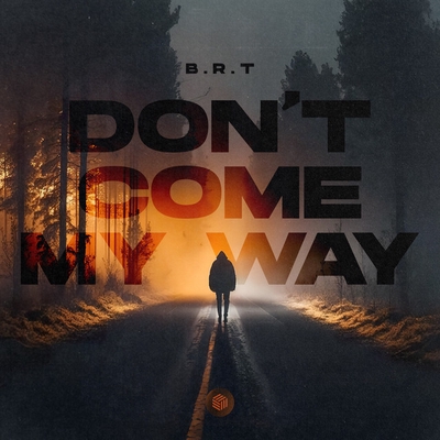 کاور آهنگ Don't Come My Way از B.R.T
