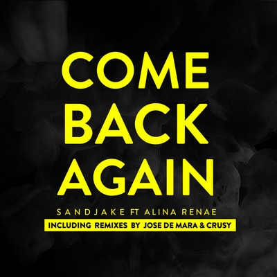 کاور آهنگ Come Back Again - Jose De Mara & Crusy Instrumental Remix از Alina Renae, Sandjake, Jose De Mara & Crusy