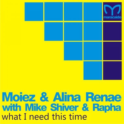 کاور آهنگ What I Need This Time - VIP Mix از Mike Shiver, Alina Renae, Rapha, Moiez
