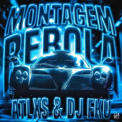 کاور آهنگ MONTAGEM REBOLA از ATLXS, DJ FKU