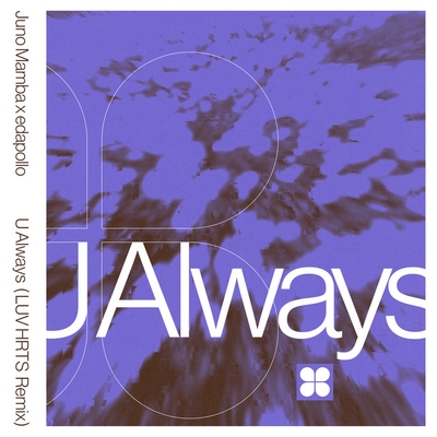 کاور آهنگ U Always - LUV HRTS Remix از Juno Mamba, edapollo, LUV HRTS