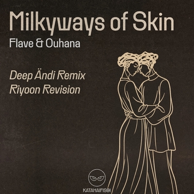 کاور آهنگ Milkyways of Skin از KataHaifisch, Deep Andi, Flave, Ouhana