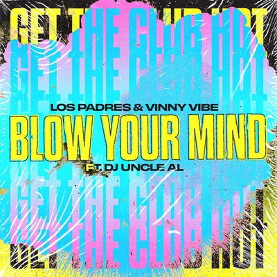 کاور آهنگ Blow Your Mind - Extended Mix از Los Padres, Vinny Vibe, Dj Uncle Al