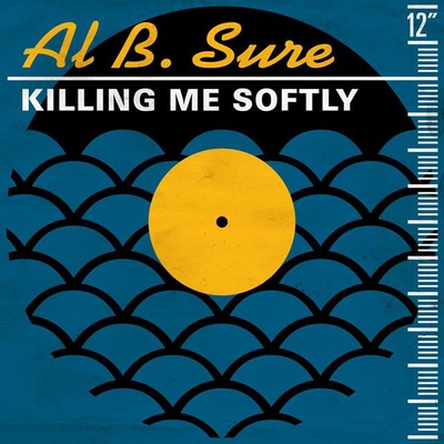 کاور آهنگ Killing Me Softly - Feel It Baby 12" Radio Edit از Al B. Sure!