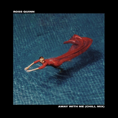 کاور آهنگ Away With Me - Chill Mix از Ross Quinn