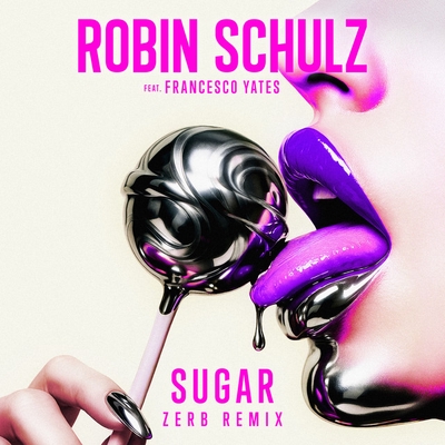 کاور آهنگ Sugar (feat. Francesco Yates) - Zerb Remix از Robin Schulz, Zerb, Francesco Yates