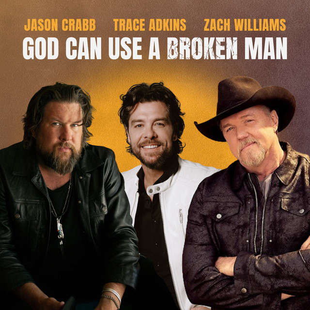 کاور آهنگ God Can Use A Broken Man از Trace Adkins, Zach Williams, Jason Crabb