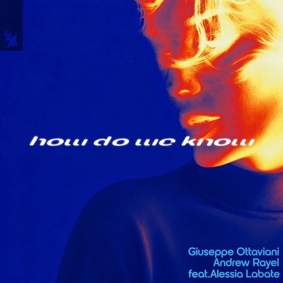 کاور آهنگ How Do We Know از Giuseppe Ottaviani, Andrew Rayel, Alessia Labate