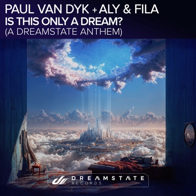 کاور آهنگ Is This Only a Dream? (A Dreamstate Anthem) از Paul van Dyk, Aly & Fila