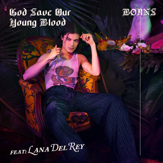 کاور آهنگ God Save Our Young Blood (with Lana Del Rey) از Lana Del Rey, BORNS