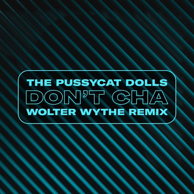 کاور آهنگ Don't Cha - Wolter Wythe Remix از The Pussycat Dolls