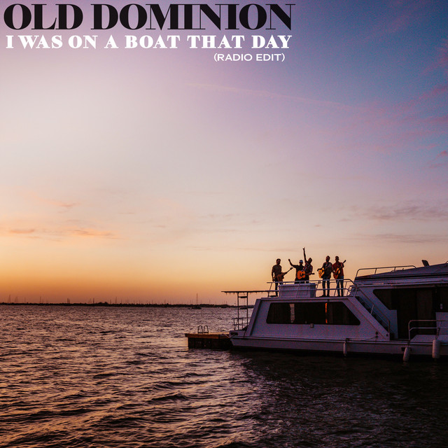 کاور آهنگ I Was On a Boat That Day - Radio Edit از Old Dominion