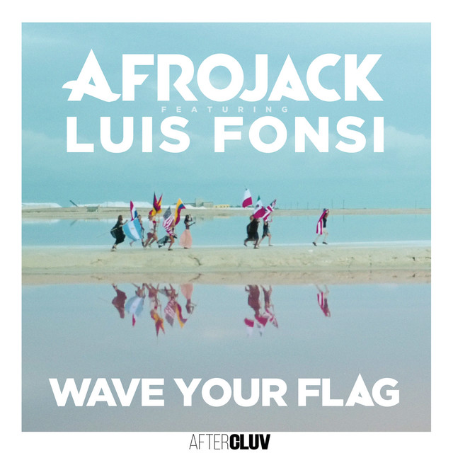 کاور آهنگ Wave Your Flag از AFROJACK, Luis Fonsi