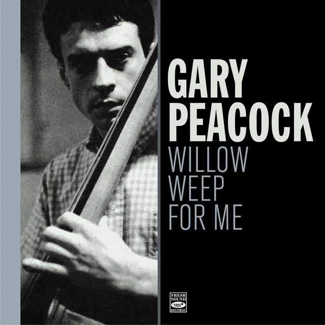 کاور آهنگ Willow Weep for Me از Gary Peacock