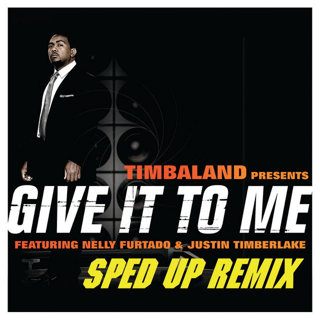 کاور آهنگ Give It To Me - Sped Up Remix از Justin Timberlake, Timbaland, Nelly Furtado