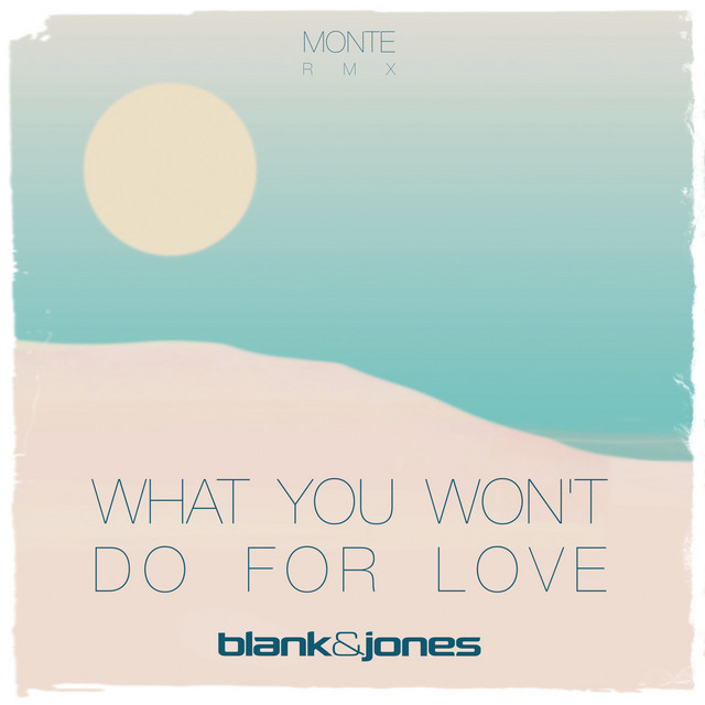 کاور آهنگ What You Won't Do for Love - Monte Dub از Blank & Jones, Monte