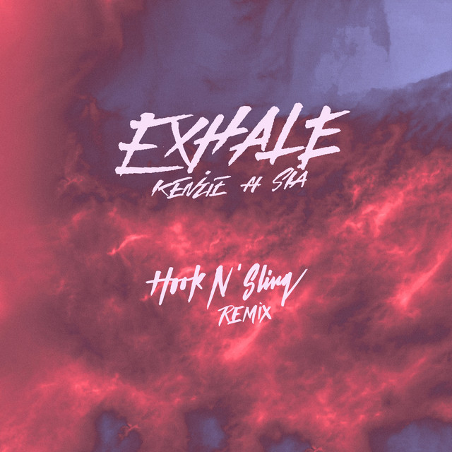 کاور آهنگ EXHALE (feat. Sia) - Hook N Sling Remix از Hook N Sling, Sia, kenzie