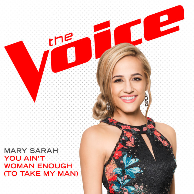 کاور آهنگ You Ain’t Woman Enough (To Take My Man) - The Voice Performance از Mary Sarah