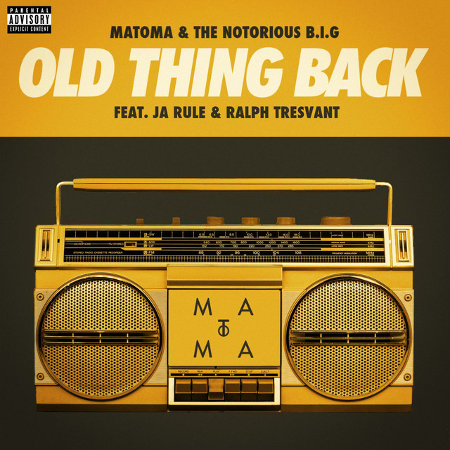 کاور آهنگ Old Thing Back (feat. Ja Rule and Ralph Tresvant) - Radio Edit از Matoma, The Notorious B.I.G., Ja Rule, Ralph Tresvant