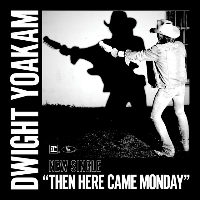 کاور آهنگ Then Here Came Monday از Dwight Yoakam